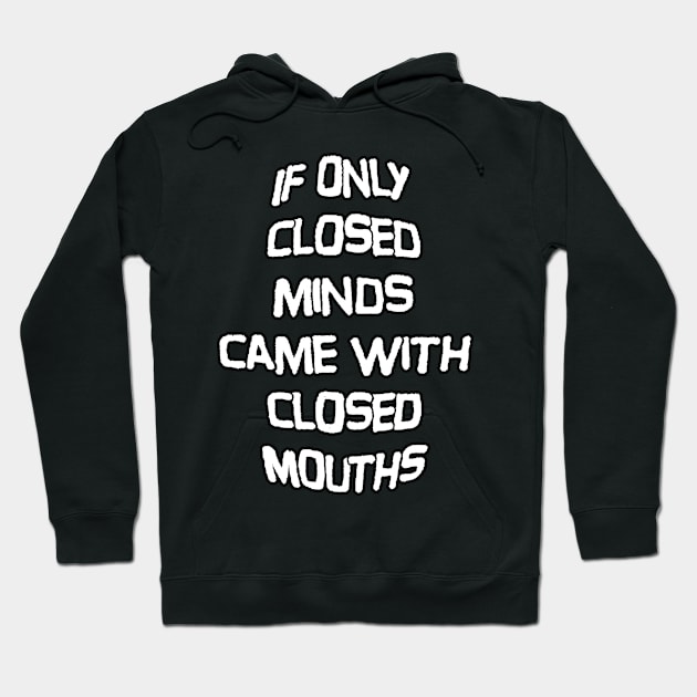 Closed Minds, Closed Mouths Hoodie by Wormunism